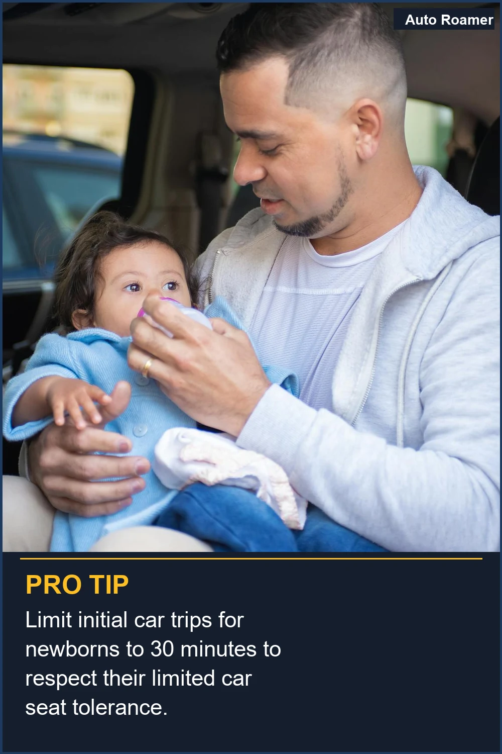 Limit initial car trips for newborns to 30 minutes to respect their limited car seat tolerance.