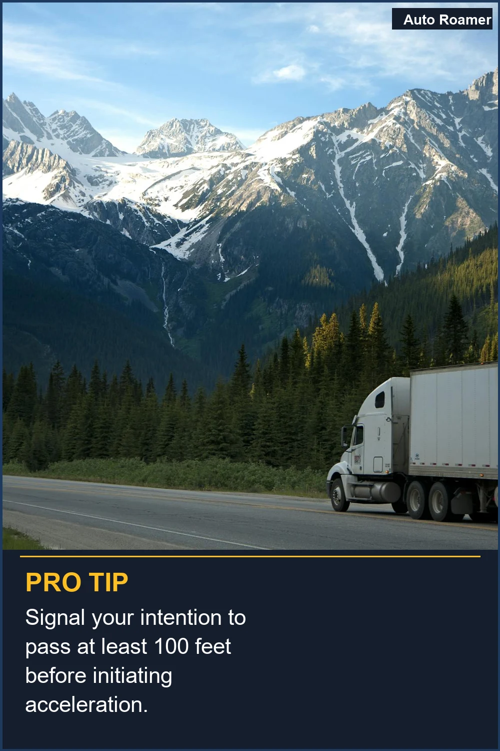 Signal your intention to pass at least 100 feet before initiating acceleration.