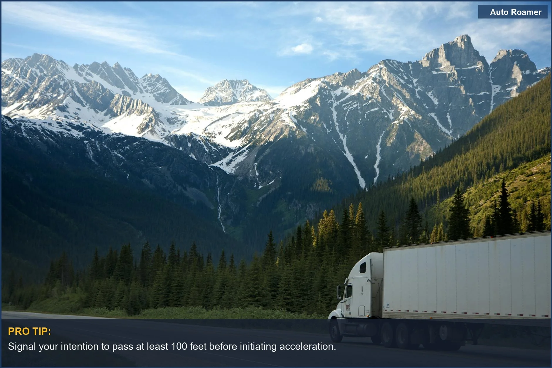 Semi-truck with snow-capped mountains, emphasizing early signaling when passing 18 wheelers on the highway.