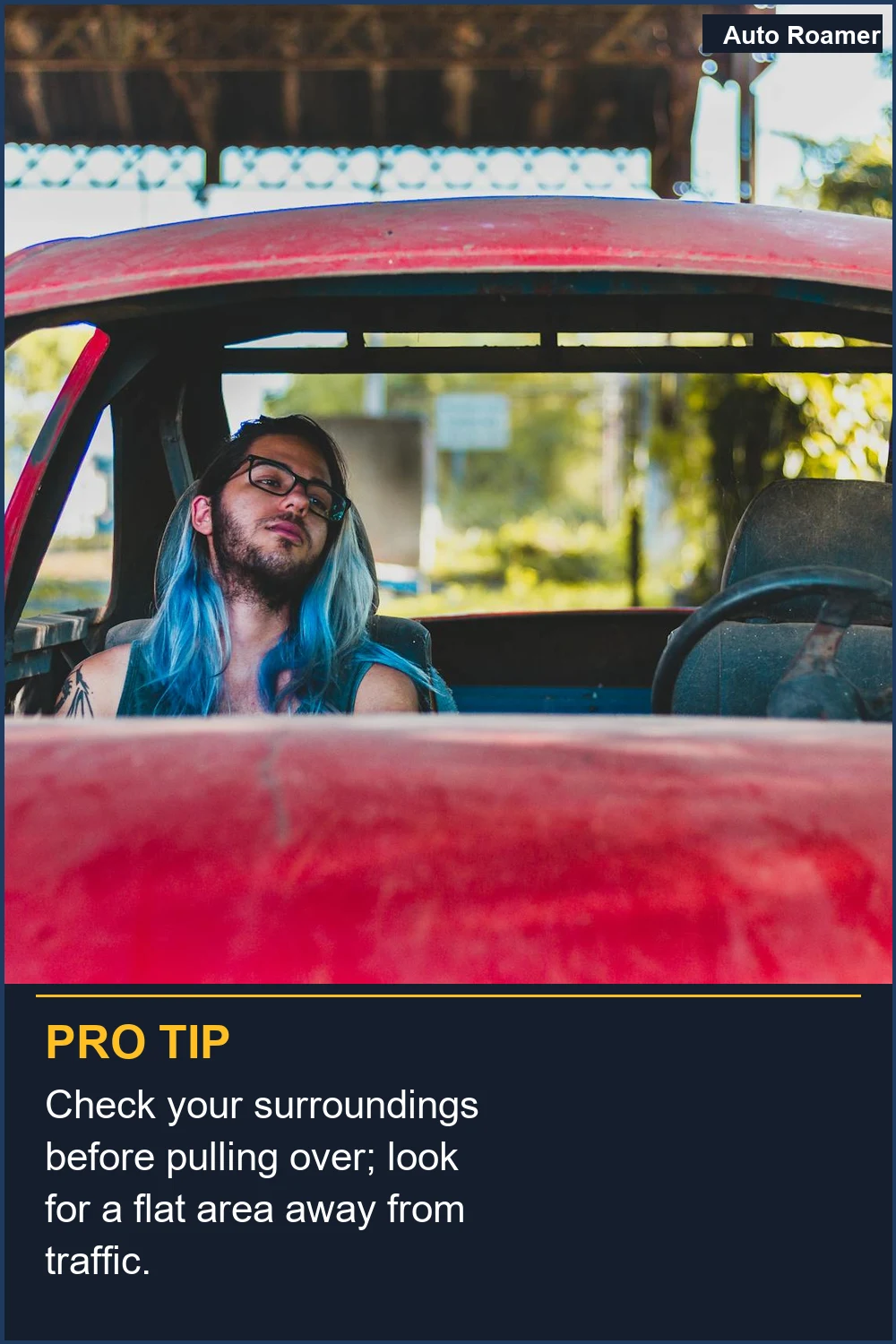 Check your surroundings before pulling over; look for a flat area away from traffic.