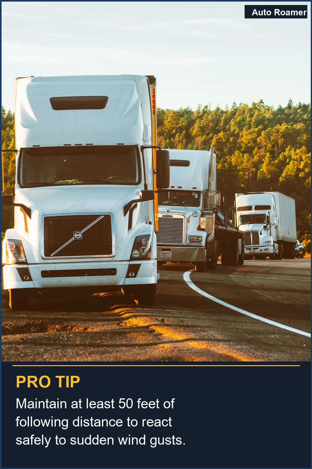 Maintain at least 50 feet of following distance to react safely to sudden wind gusts.