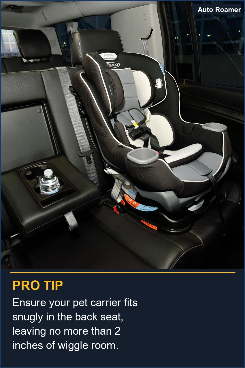 Ensure your pet carrier fits snugly in the back seat, leaving no more than 2 inches of wiggle room.