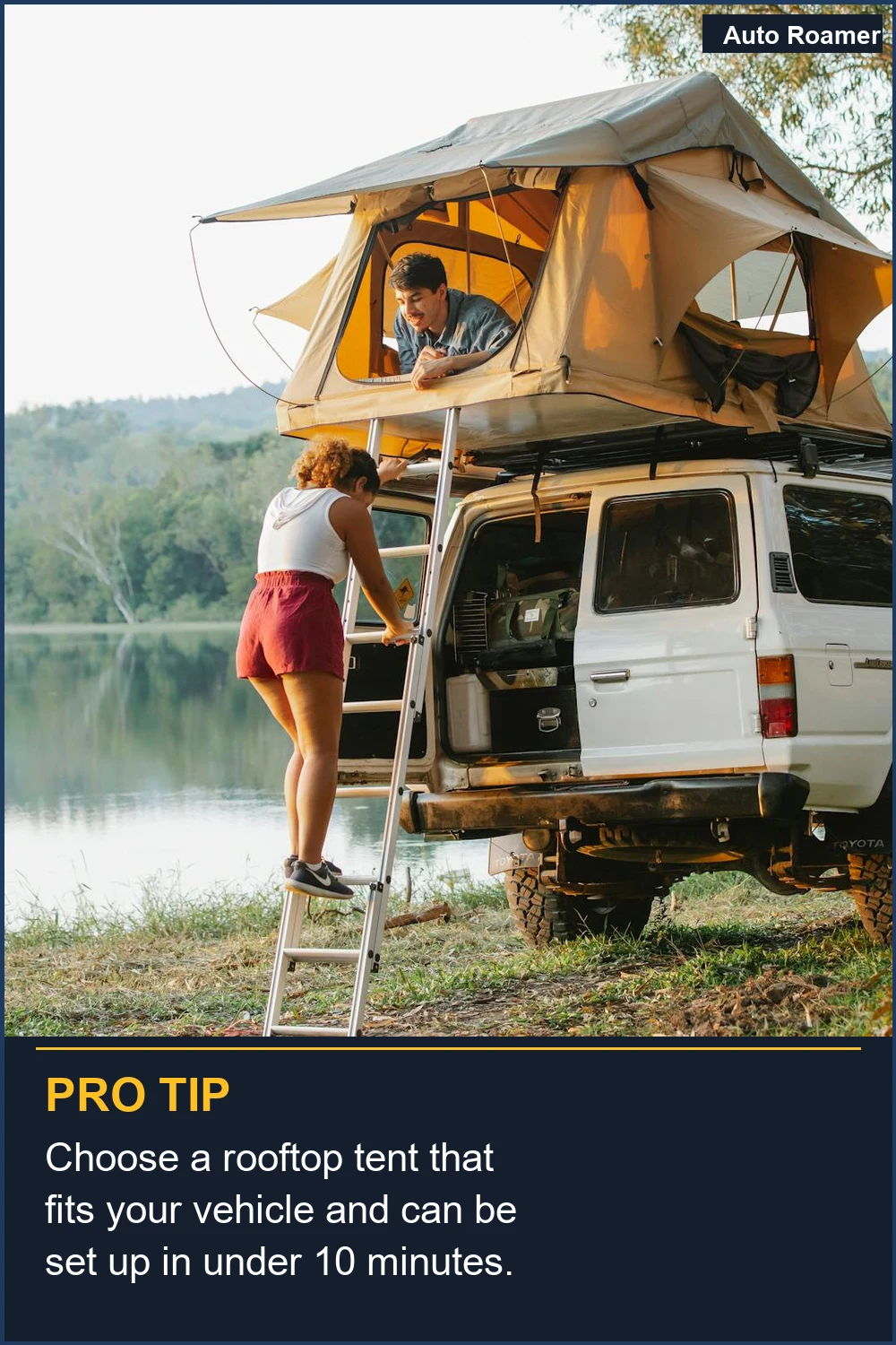 Choose a rooftop tent that fits your vehicle and can be set up in under 10 minutes.