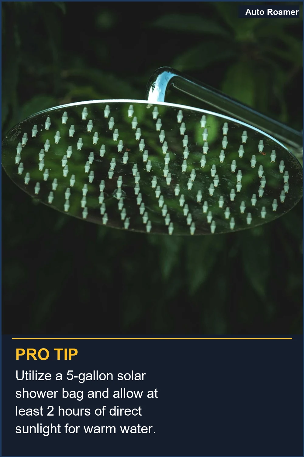 Utilize a 5-gallon solar shower bag and allow at least 2 hours of direct sunlight for warm water.