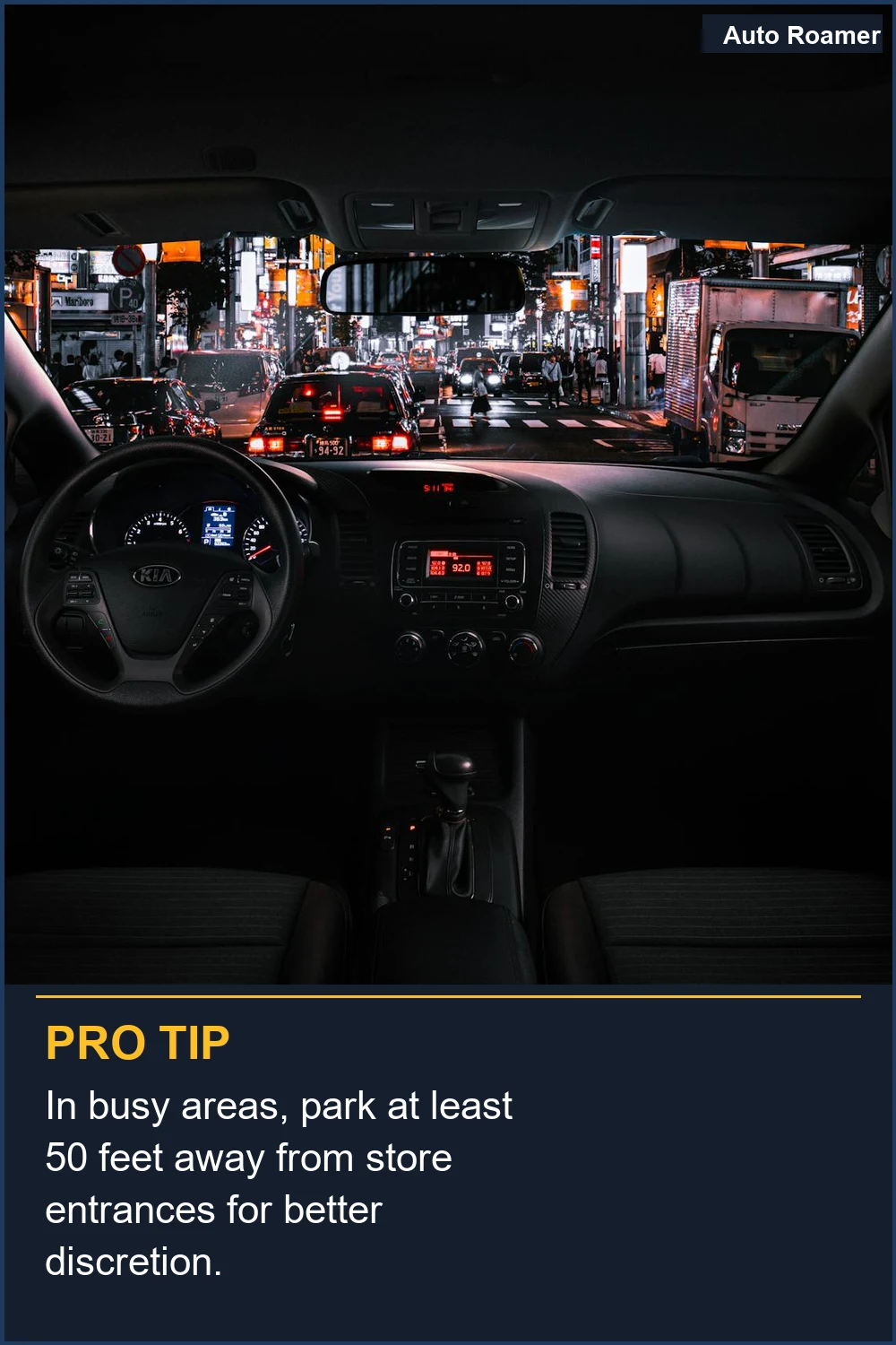 In busy areas, park at least 50 feet away from store entrances for better discretion.