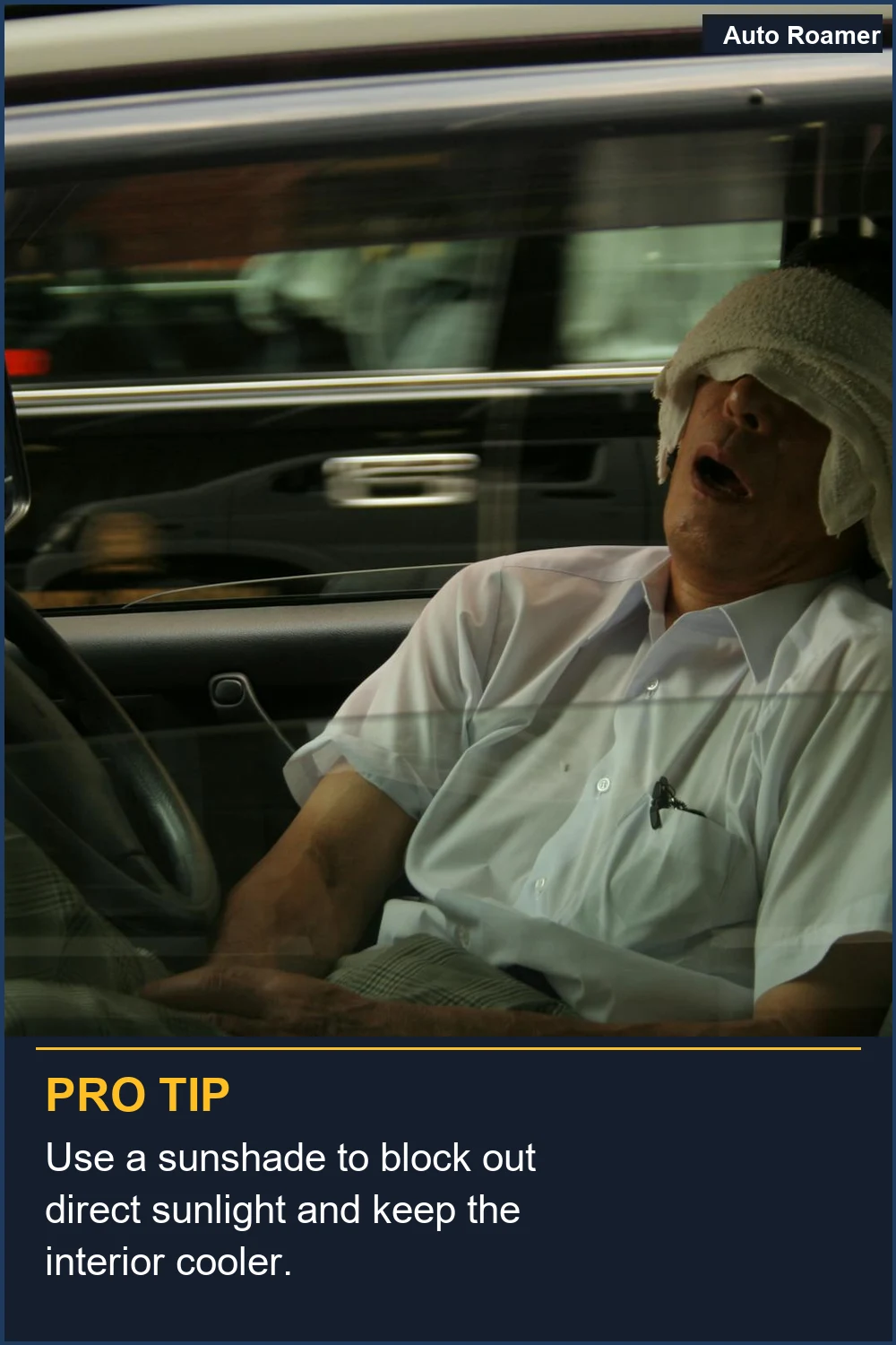 Use a sunshade to block out direct sunlight and keep the interior cooler.