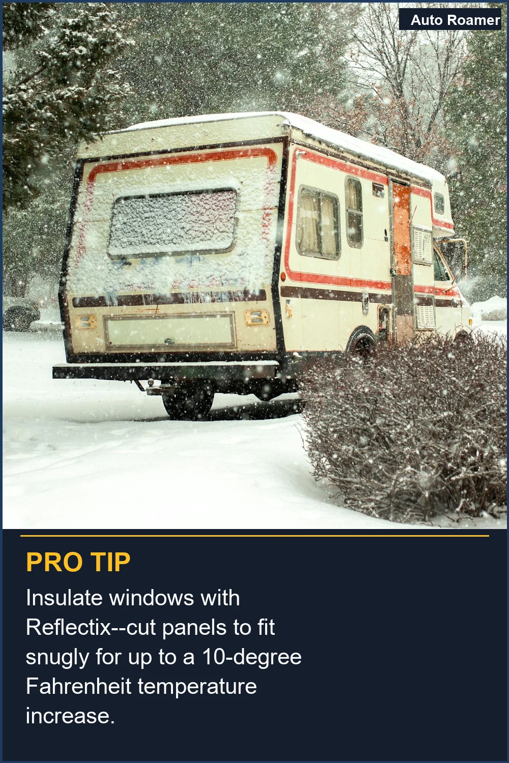 Insulate windows with Reflectix--cut panels to fit snugly for up to a 10-degree Fahrenheit temperature increase.
