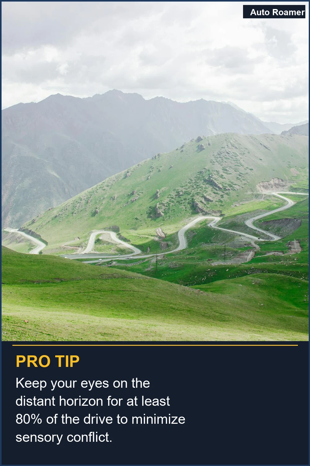 Keep your eyes on the distant horizon for at least 80% of the drive to minimize sensory conflict.