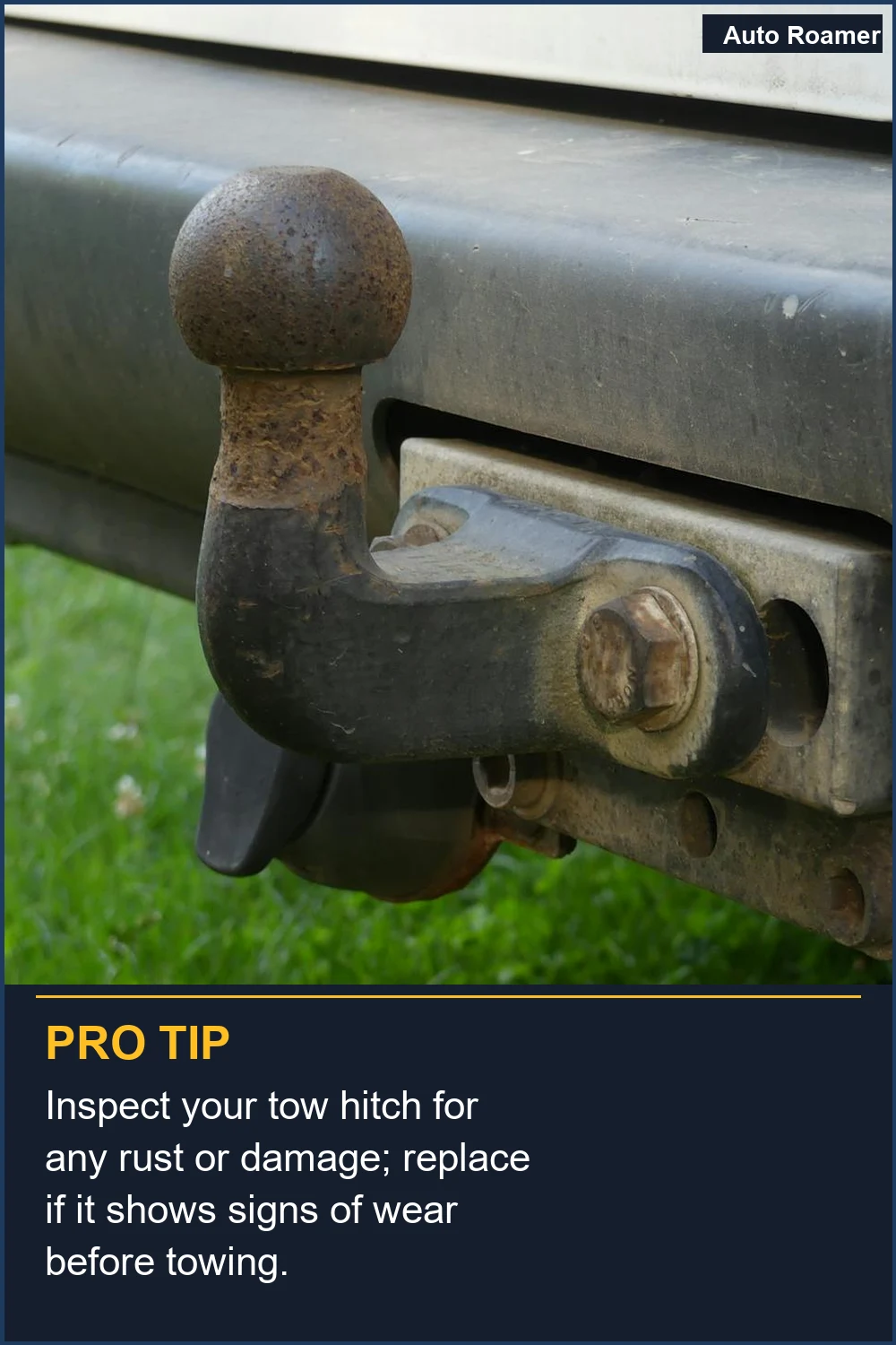 Inspect your tow hitch for any rust or damage; replace if it shows signs of wear before towing.