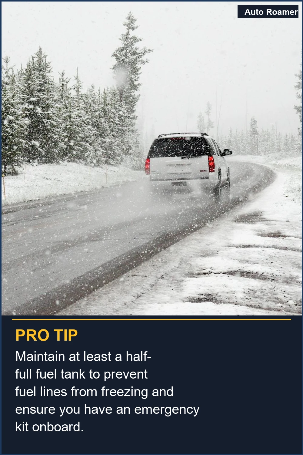 Maintain at least a half-full fuel tank to prevent fuel lines from freezing and ensure you have an emergency kit onboard.