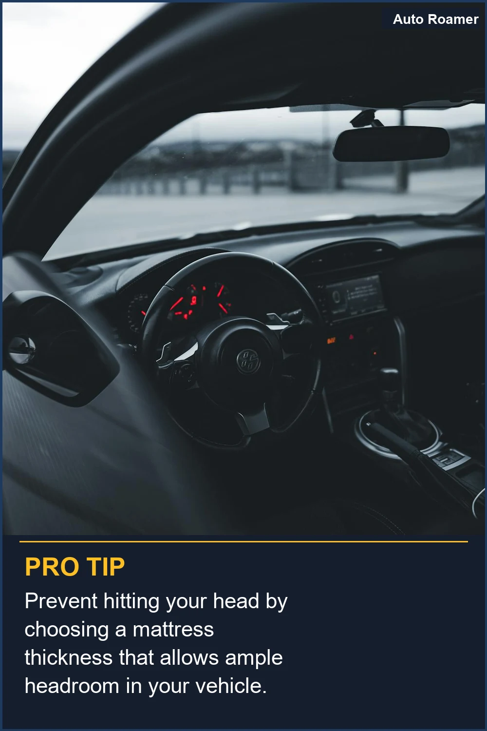 Prevent hitting your head by choosing a mattress thickness that allows ample headroom in your vehicle.