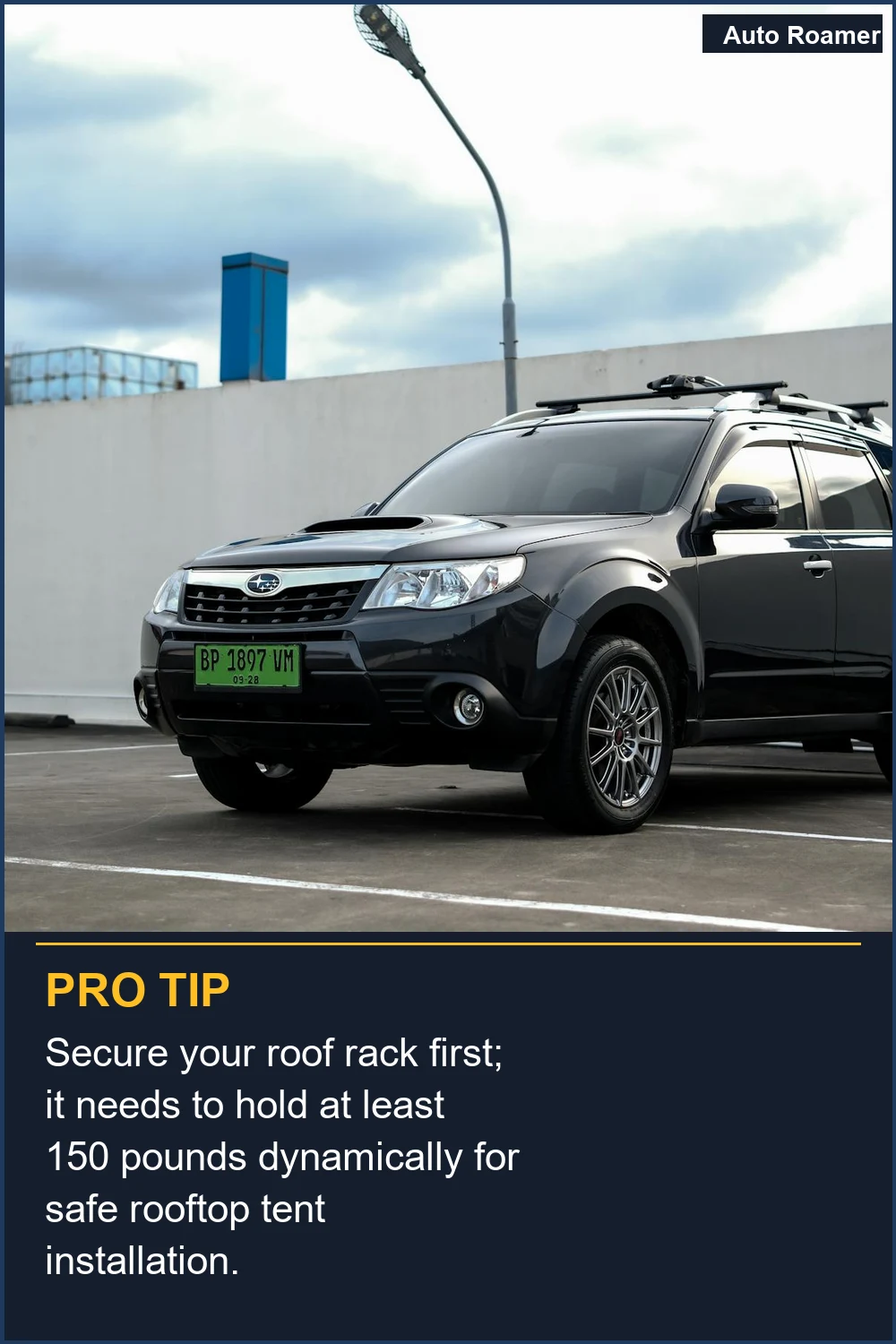 Secure your roof rack first; it needs to hold at least 150 pounds dynamically for safe rooftop tent installation.