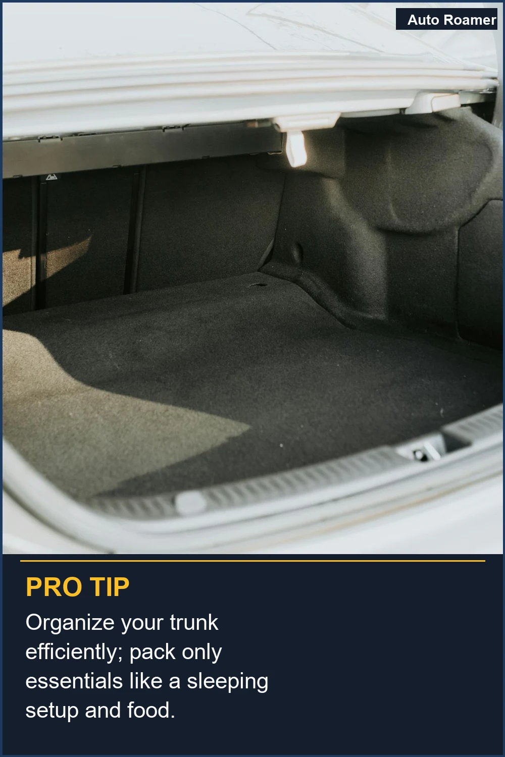 Organize your trunk efficiently; pack only essentials like a sleeping setup and food.