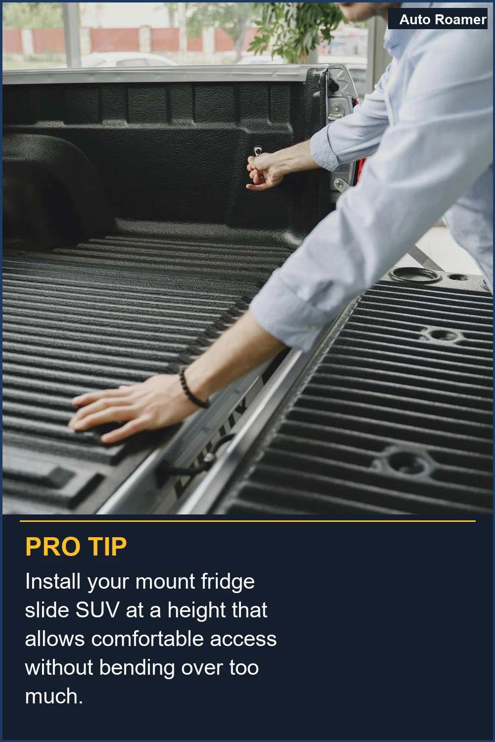 Install your mount fridge slide SUV at a height that allows comfortable access without bending over too much.