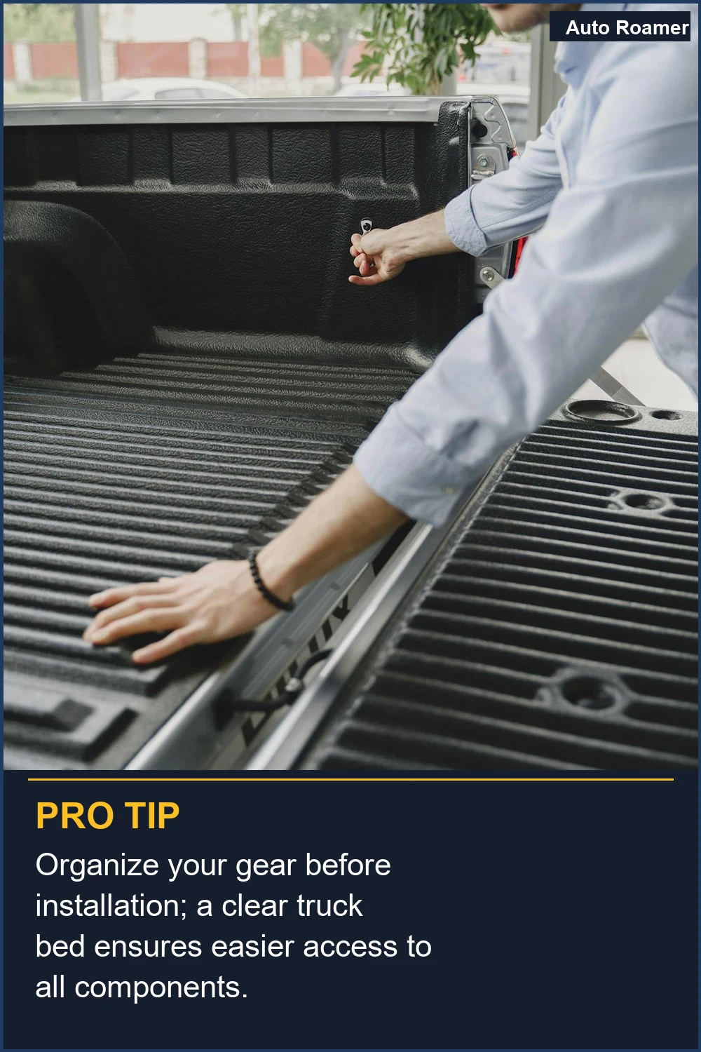 Organize your gear before installation; a clear truck bed ensures easier access to all components.