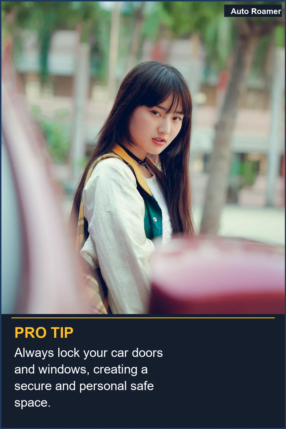 Always lock your car doors and windows, creating a secure and personal safe space.