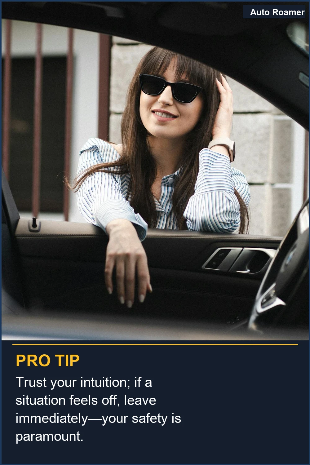 Trust your intuition; if a situation feels off, leave immediately--your safety is paramount.