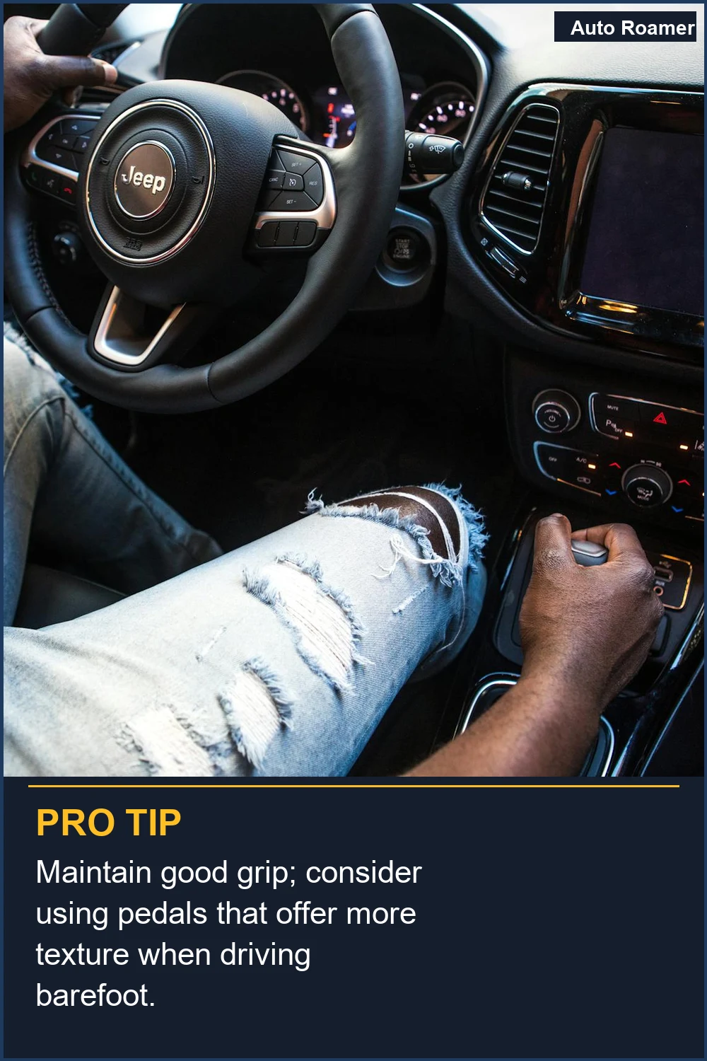 Maintain good grip; consider using pedals that offer more texture when driving barefoot.
