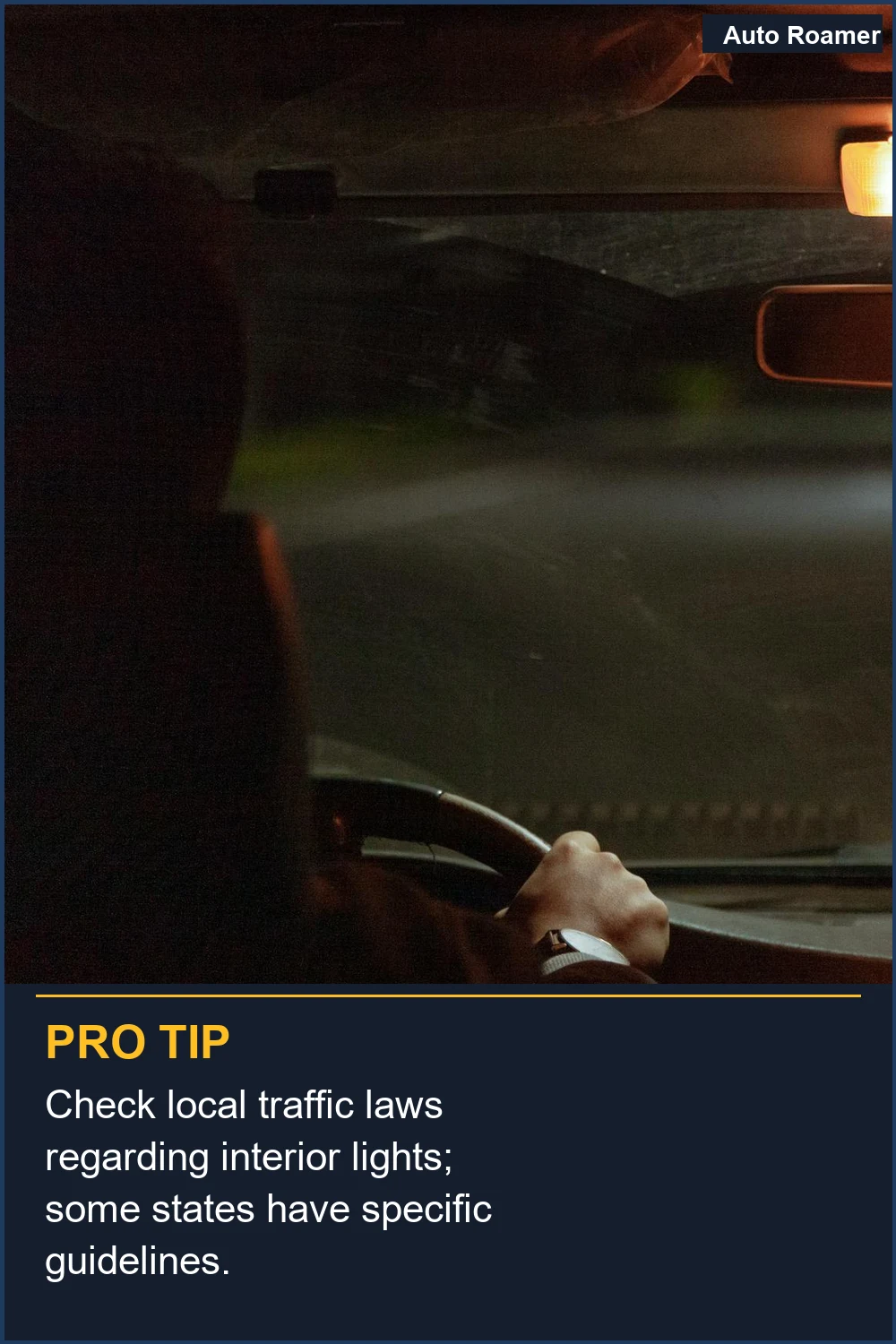Check local traffic laws regarding interior lights; some states have specific guidelines.