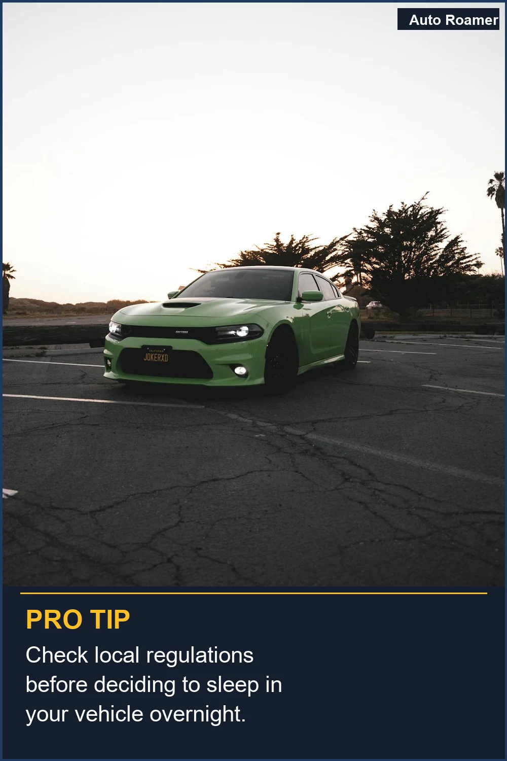 Check local regulations before deciding to sleep in your vehicle overnight.