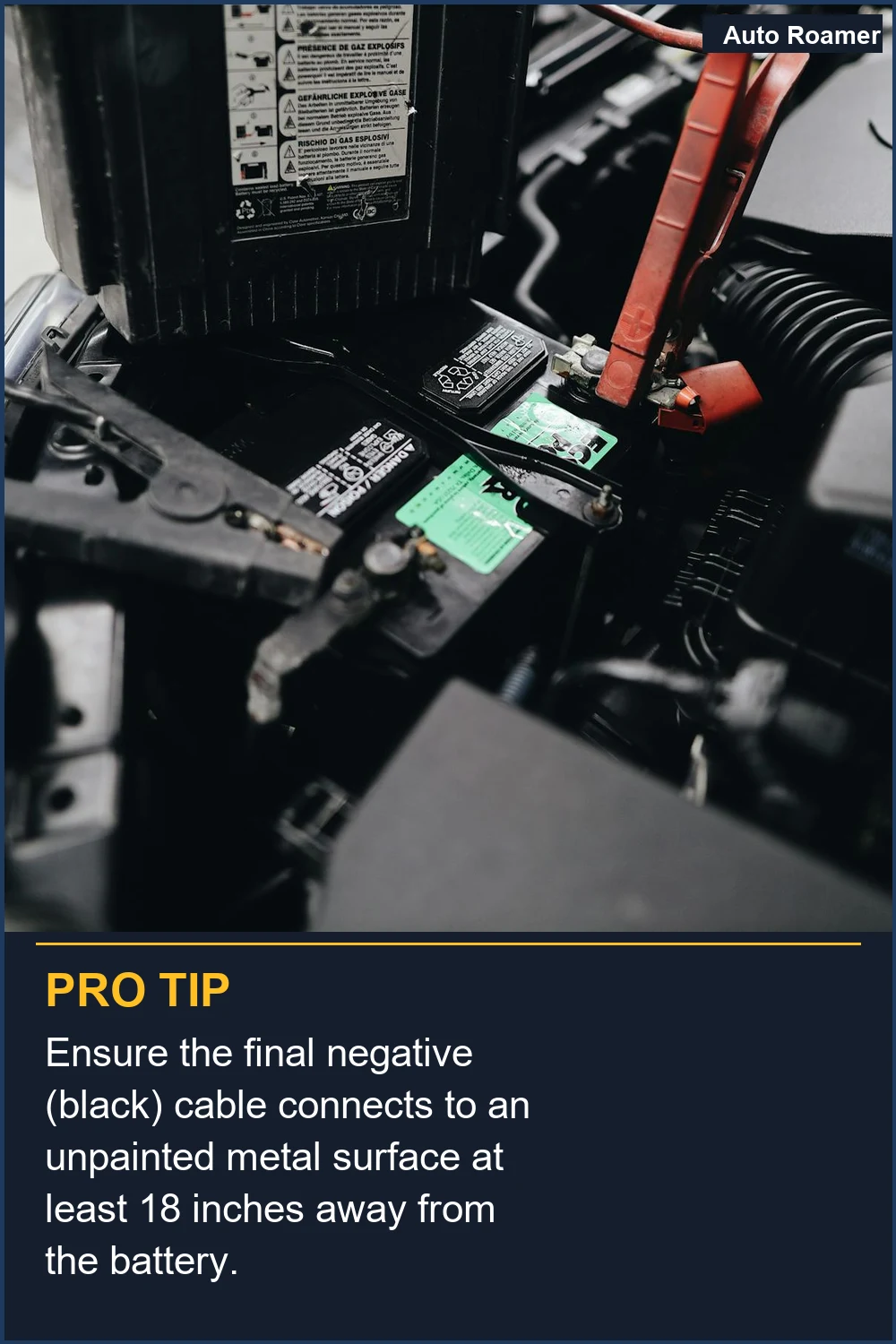 Ensure the final negative (black) cable connects to an unpainted metal surface at least 18 inches away from the battery.
