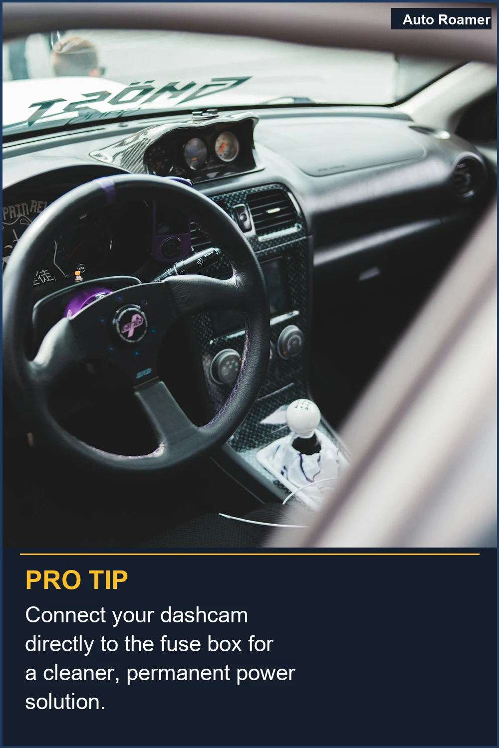 Connect your dashcam directly to the fuse box for a cleaner, permanent power solution.
