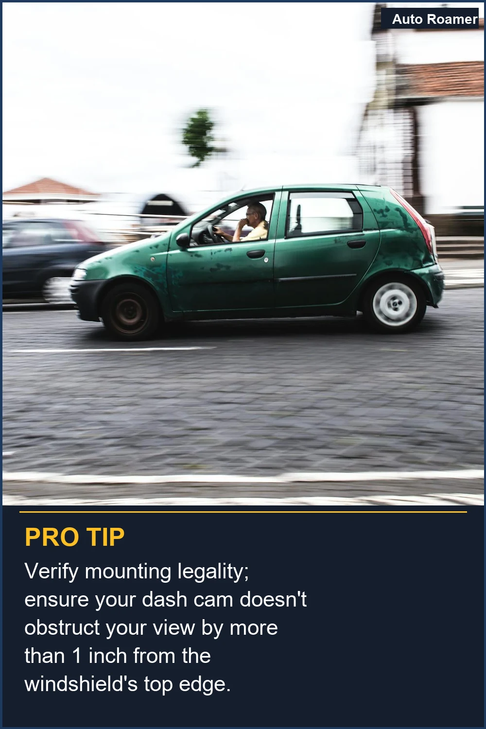 Verify mounting legality; ensure your dash cam doesn't obstruct your view by more than 1 inch from the windshield's top edge.