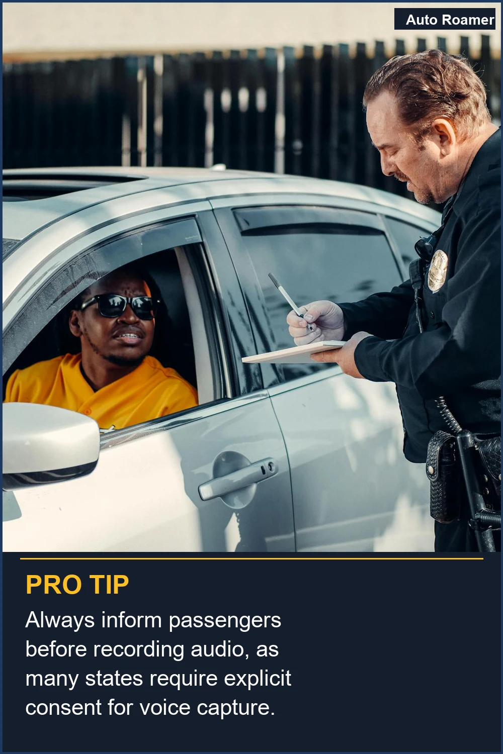 Always inform passengers before recording audio, as many states require explicit consent for voice capture.