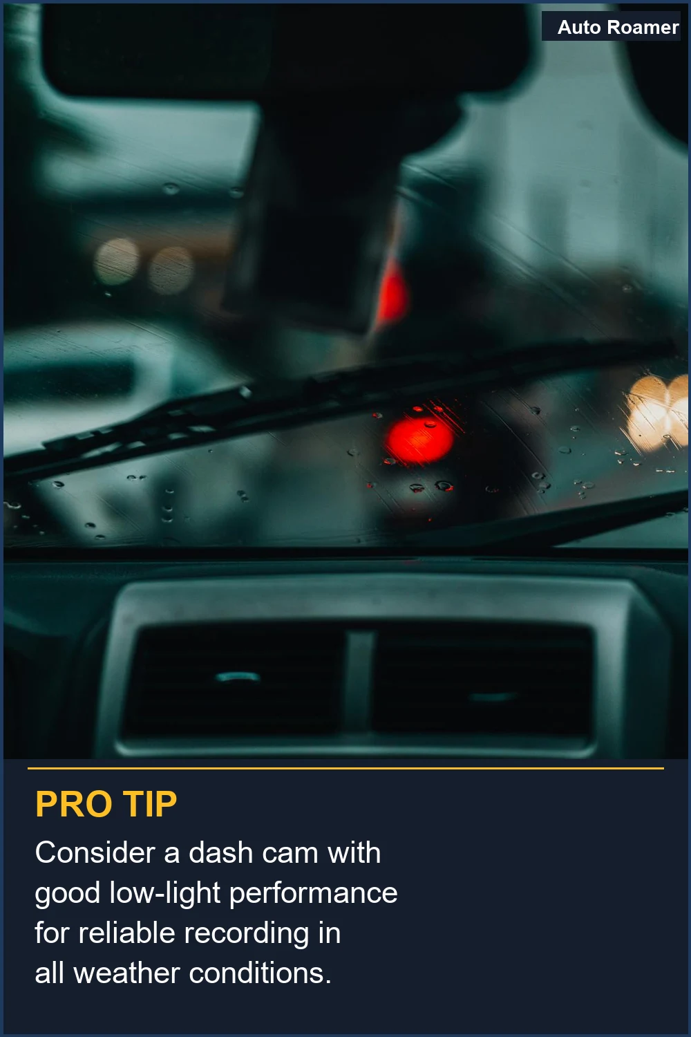 Consider a dash cam with good low-light performance for reliable recording in all weather conditions.