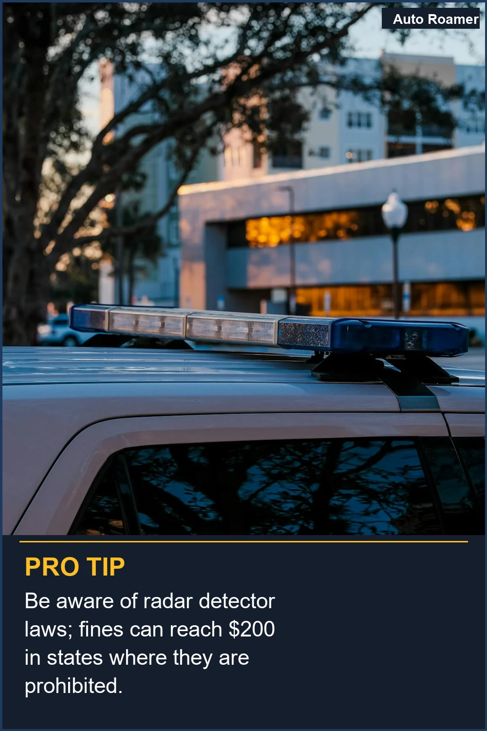 Be aware of radar detector laws; fines can reach $200 in states where they are prohibited.