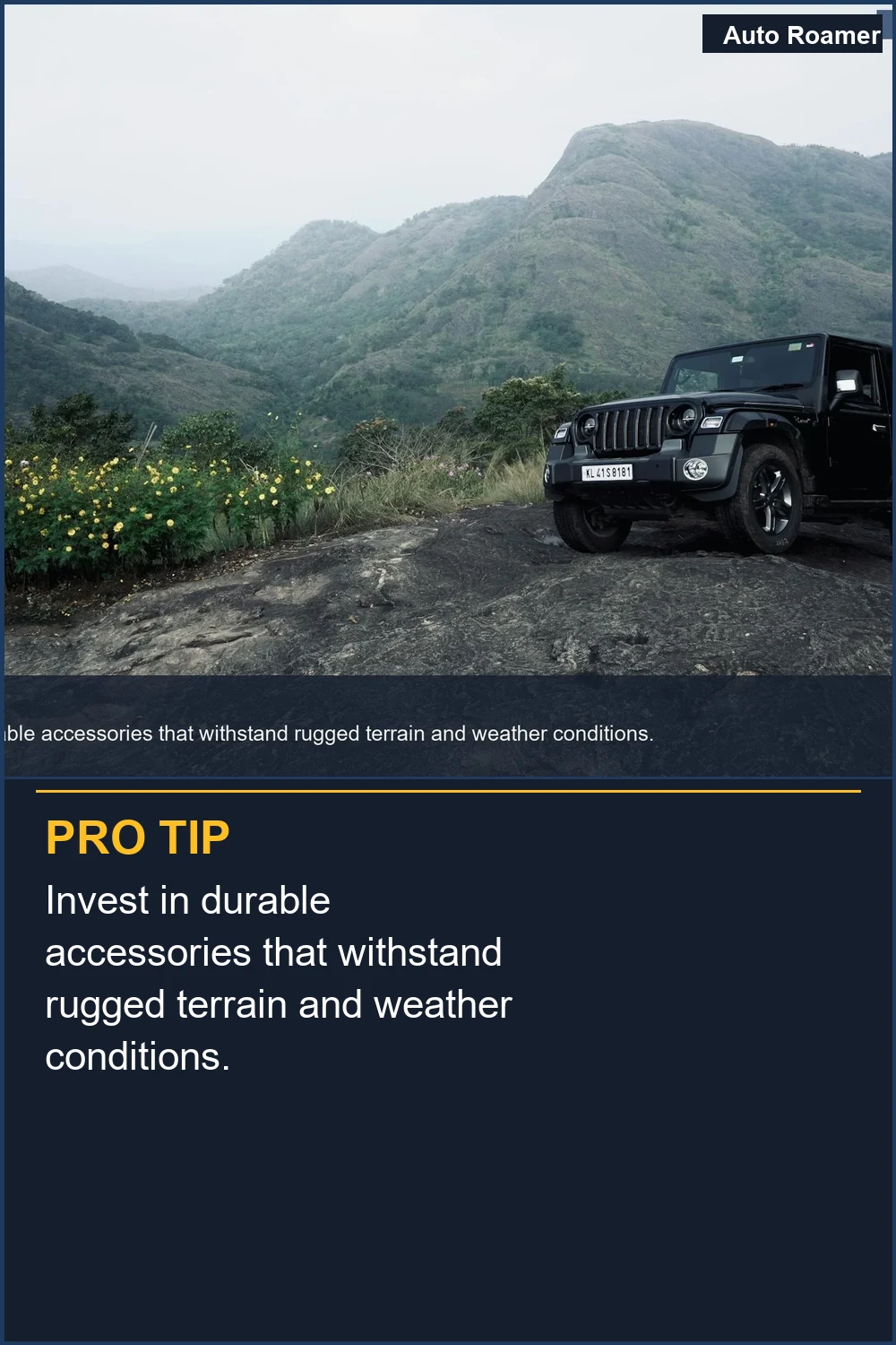 Invest in durable accessories that withstand rugged terrain and weather conditions.