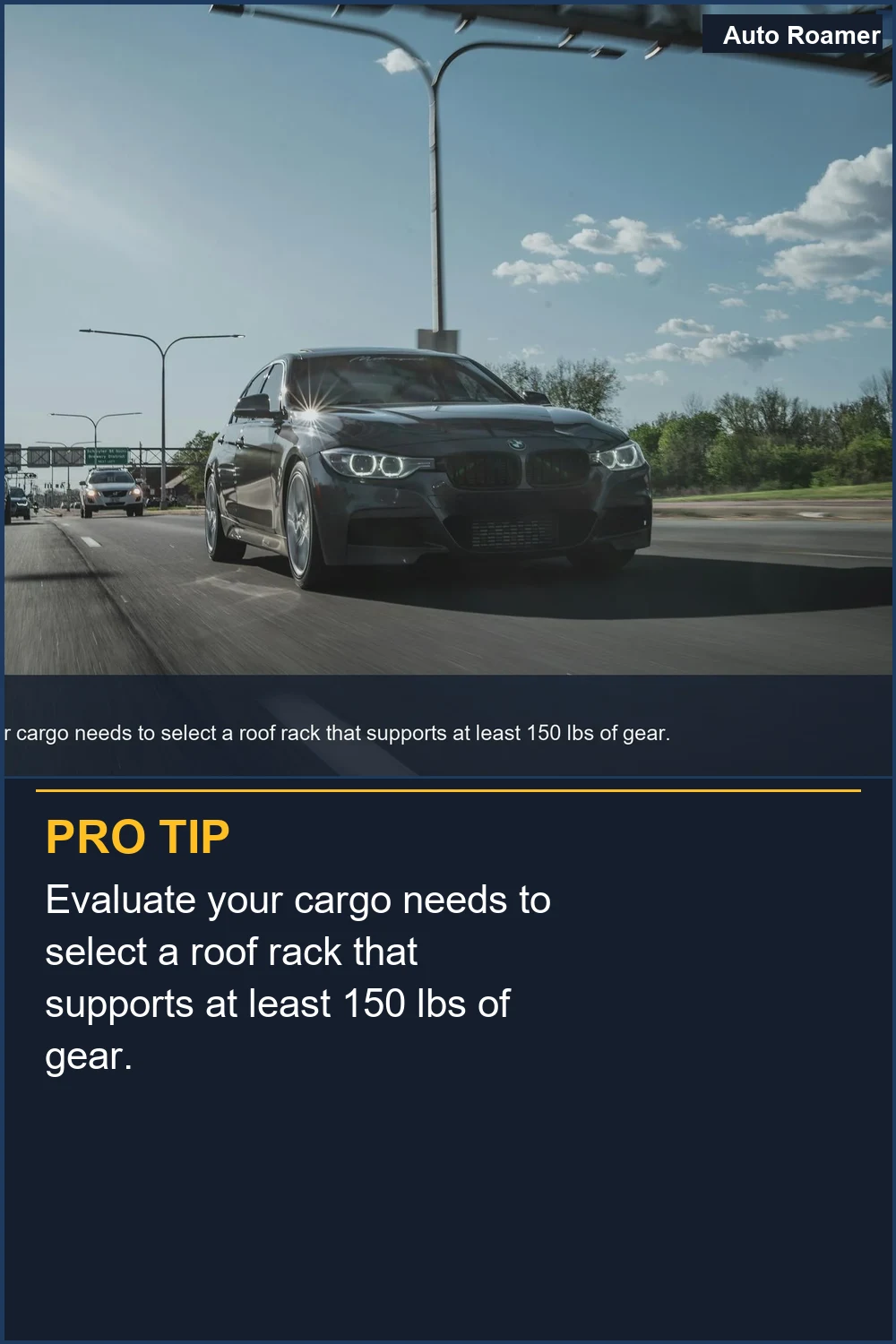 Evaluate your cargo needs to select a roof rack that supports at least 150 lbs of gear.