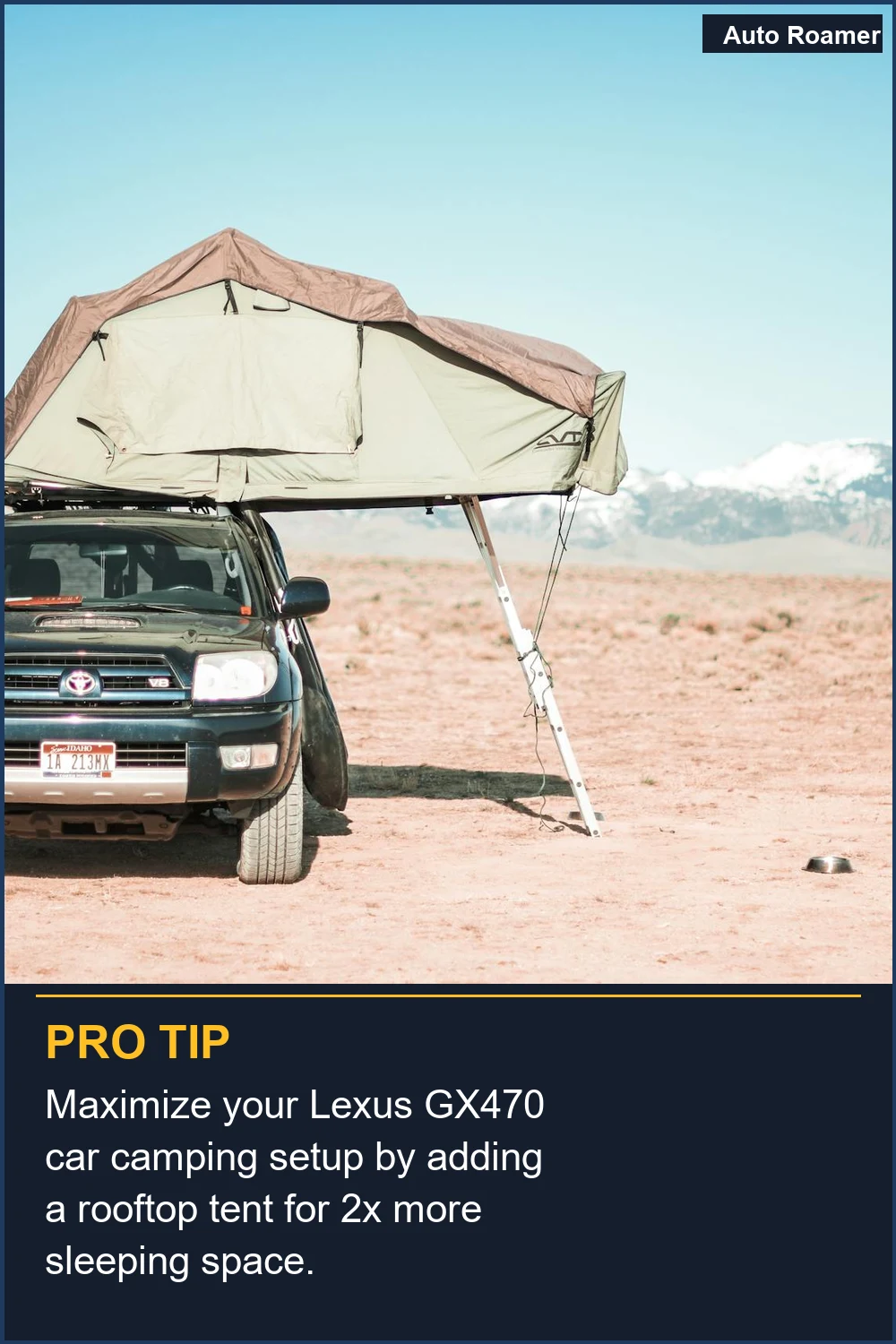 Maximize your Lexus GX470 car camping setup by adding a rooftop tent for 2x more sleeping space.