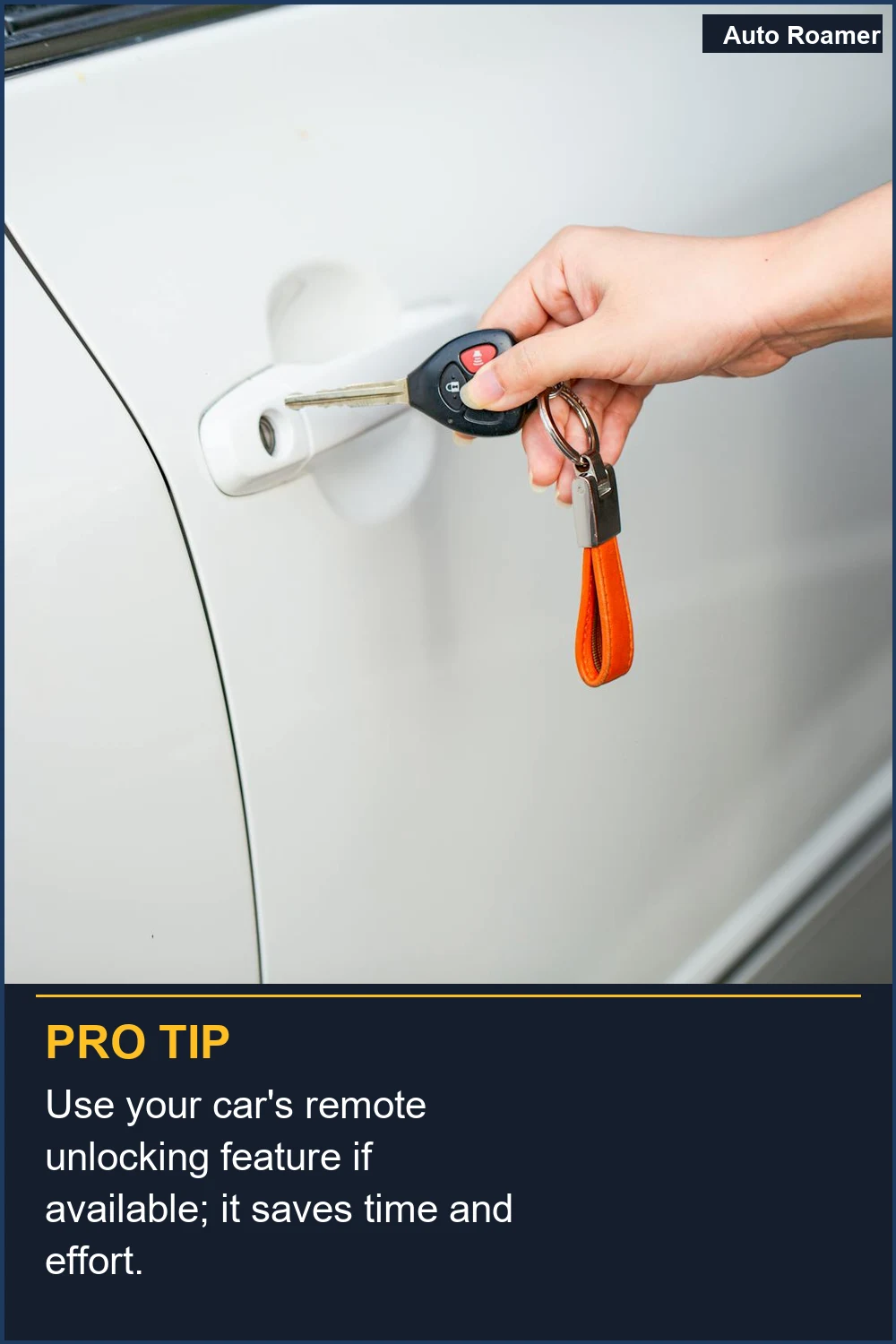 Use your car's remote unlocking feature if available; it saves time and effort.