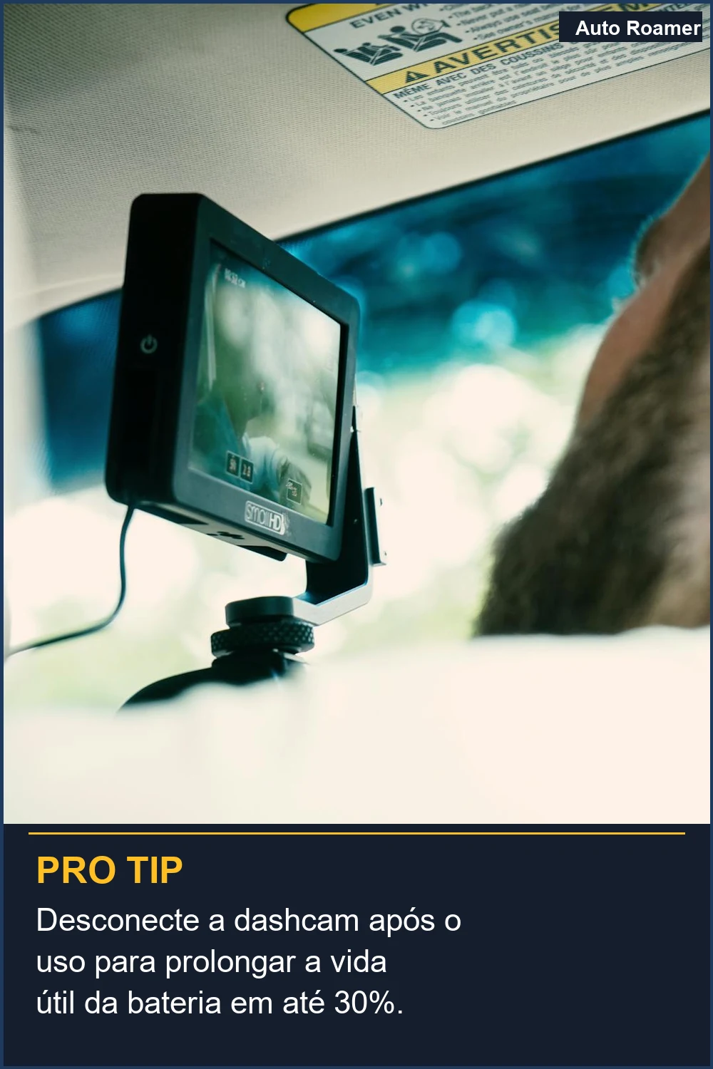 Desconecte a dashcam após o uso para prolongar a vida útil da bateria em até 30%.