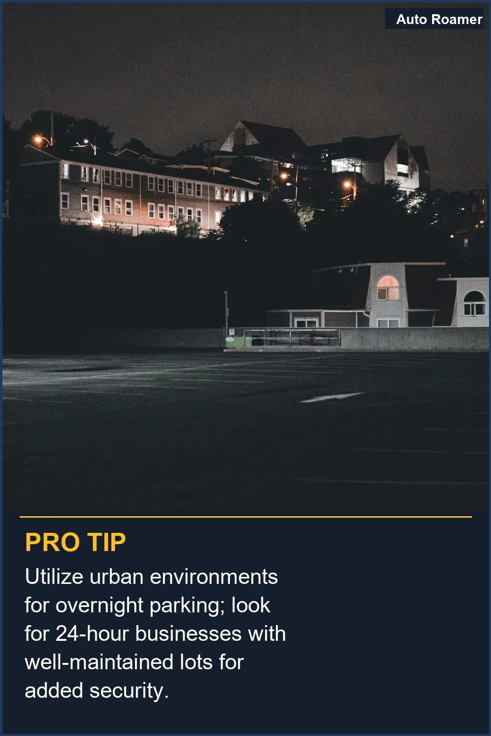 Utilize urban environments for overnight parking; look for 24-hour businesses with well-maintained lots for added security.