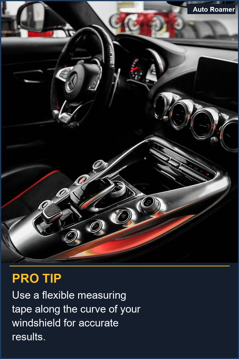 Use a flexible measuring tape along the curve of your windshield for accurate results.