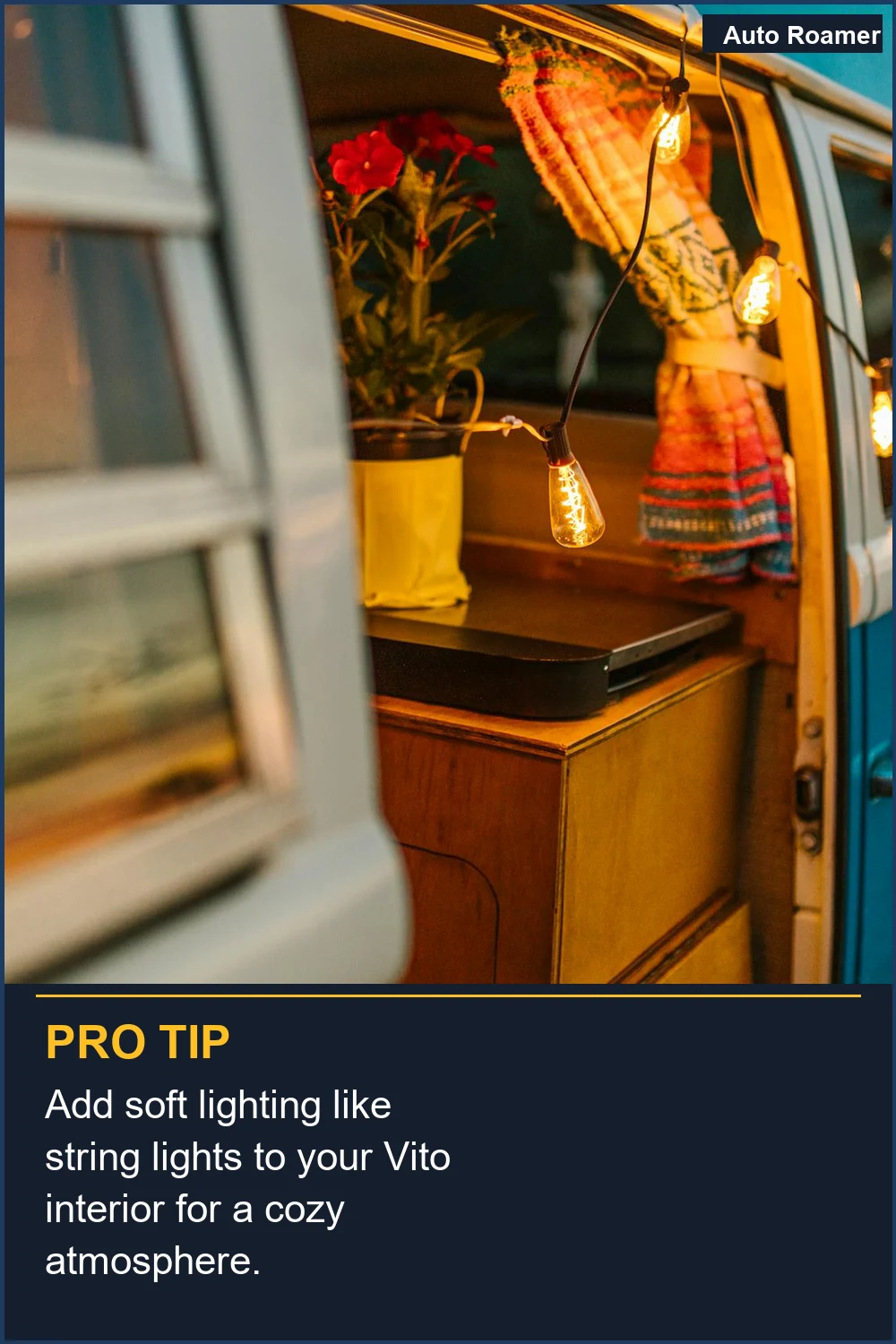 Add soft lighting like string lights to your Vito interior for a cozy atmosphere.