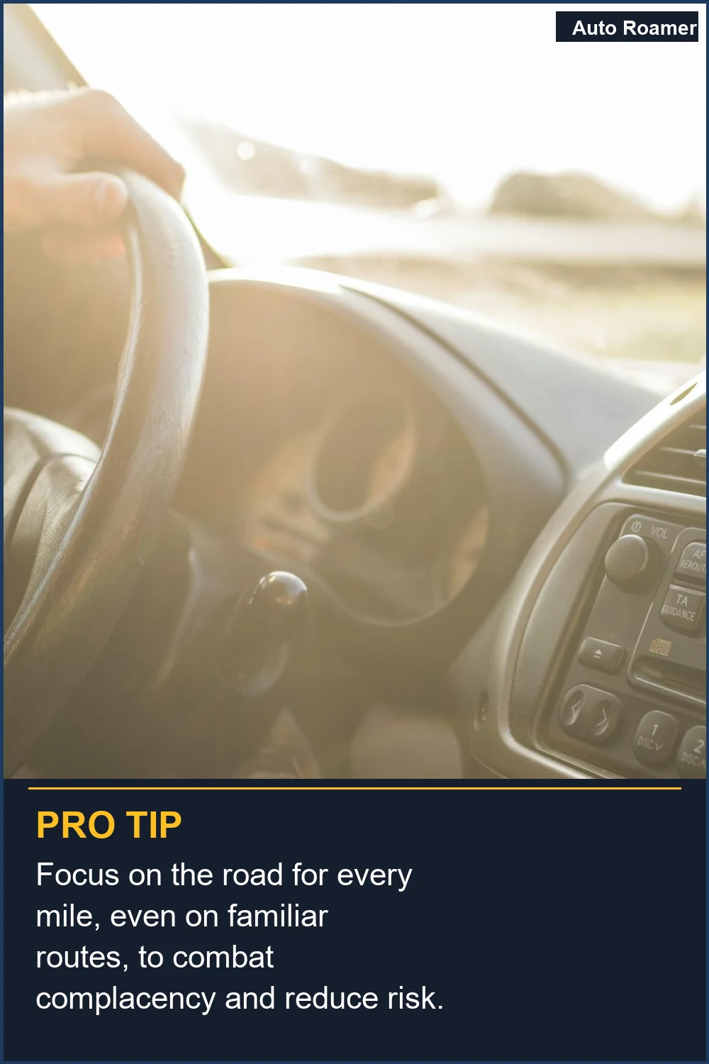 Focus on the road for every mile, even on familiar routes, to combat complacency and reduce risk.