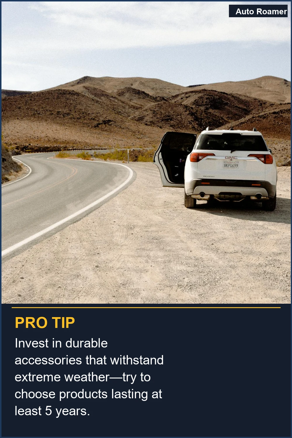 Invest in durable accessories that withstand extreme weather--try to choose products lasting at least 5 years.