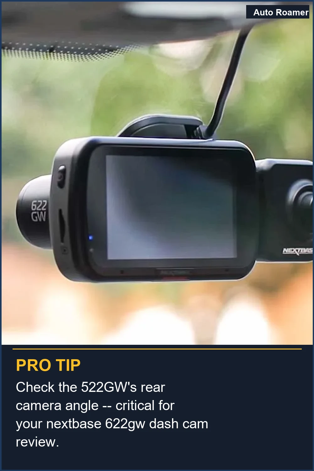 Check the 522GW's rear camera angle -- critical for your nextbase 622gw dash cam review.