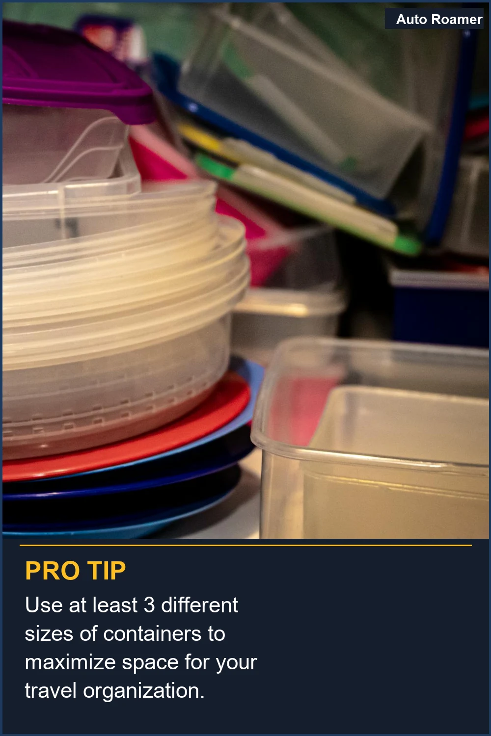 Use at least 3 different sizes of containers to maximize space for your travel organization.