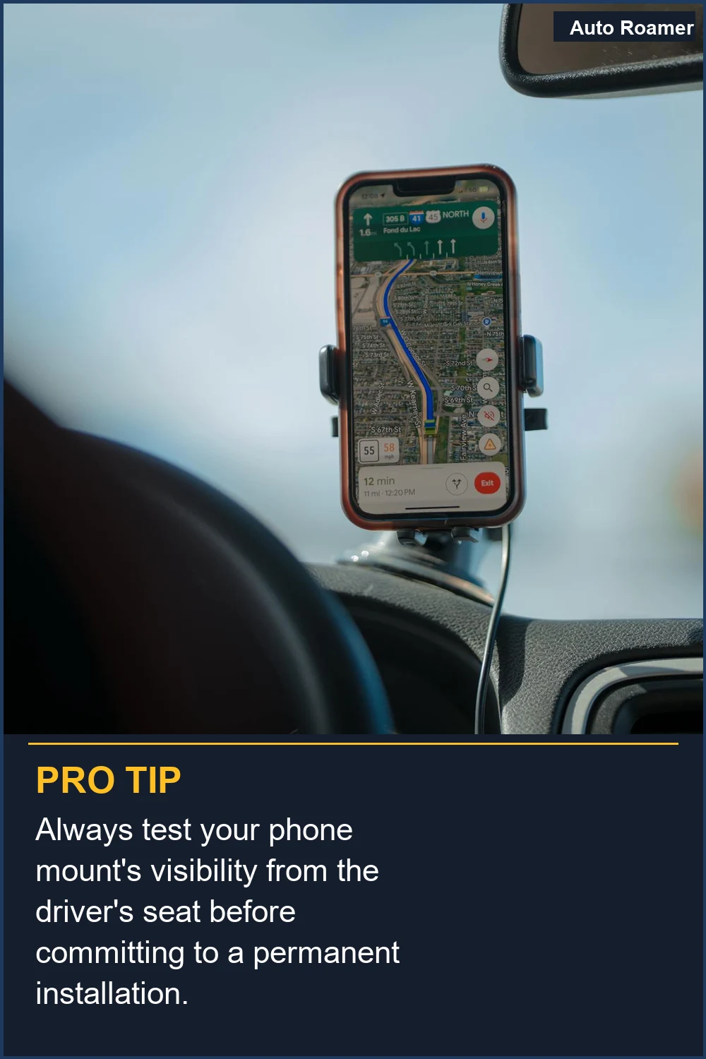 Always test your phone mount's visibility from the driver's seat before committing to a permanent installation.