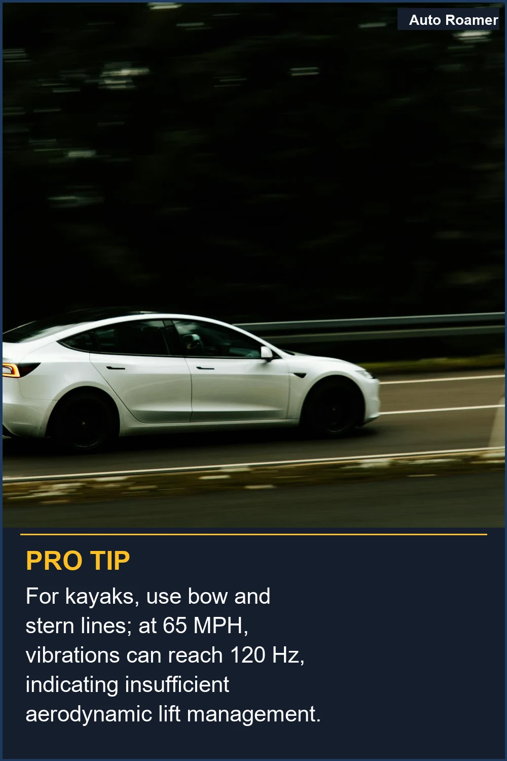 For kayaks, use bow and stern lines; at 65 MPH, vibrations can reach 120 Hz, indicating insufficient aerodynamic lift management.