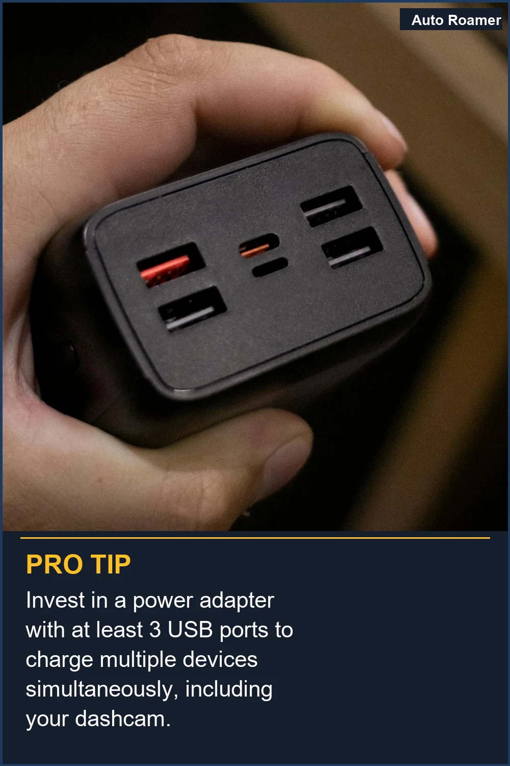 Invest in a power adapter with at least 3 USB ports to charge multiple devices simultaneously, including your dashcam.