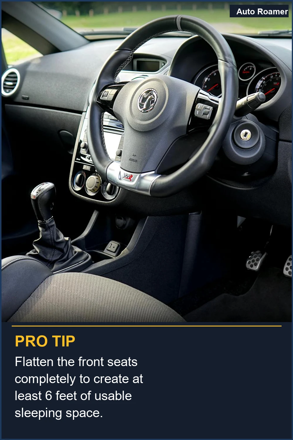 Flatten the front seats completely to create at least 6 feet of usable sleeping space.