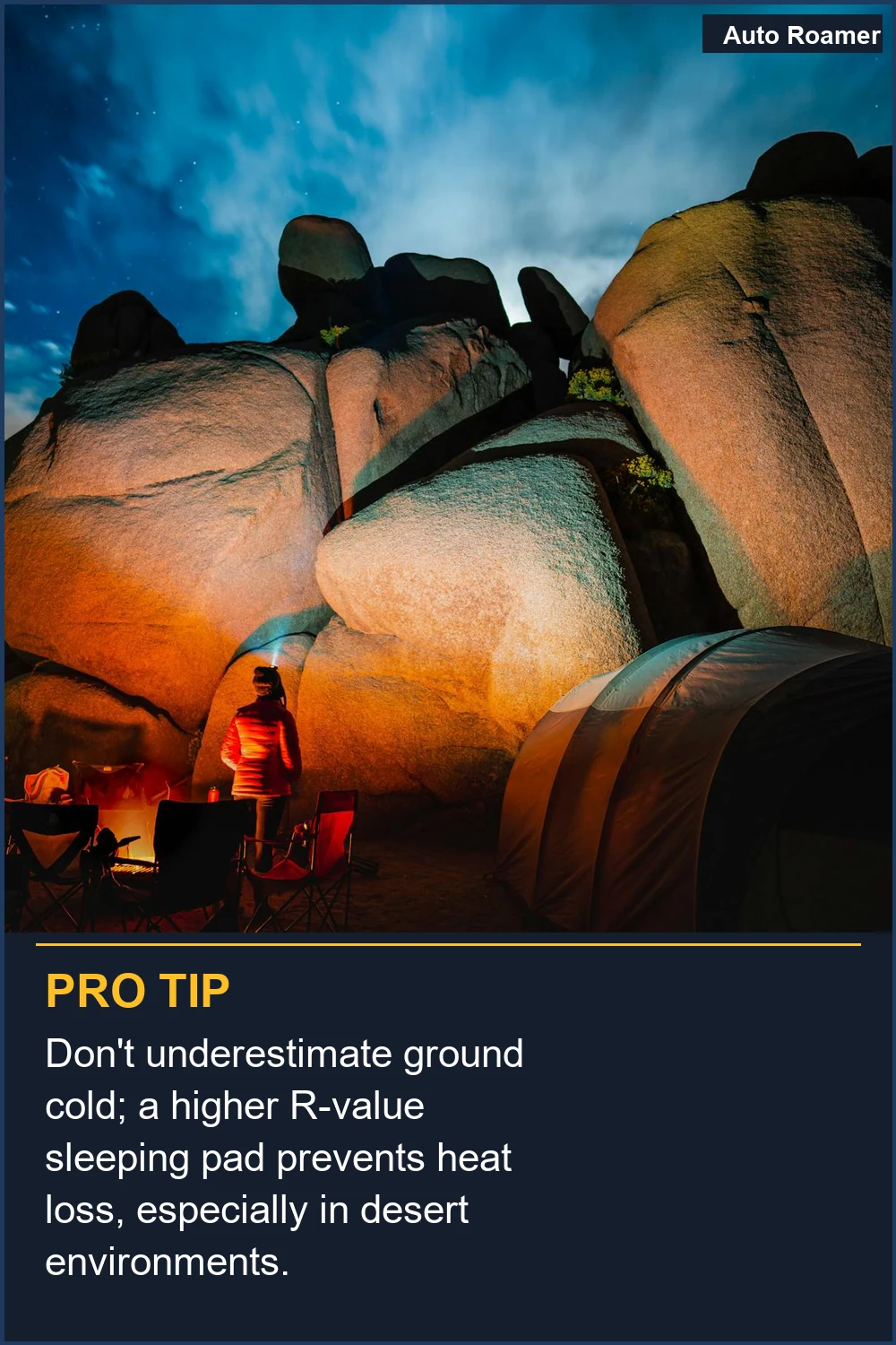 Don't underestimate ground cold; a higher R-value sleeping pad prevents heat loss, especially in desert environments.
