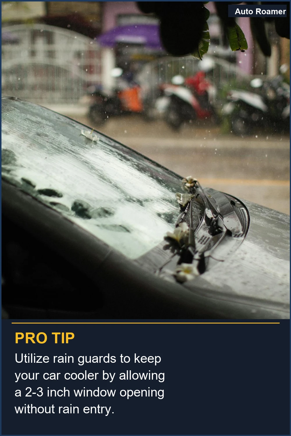 Utilize rain guards to keep your car cooler by allowing a 2-3 inch window opening without rain entry.