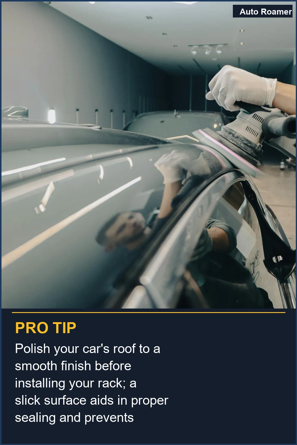 Polish your car's roof to a smooth finish before installing your rack; a slick surface aids in proper sealing and prevents scratches.