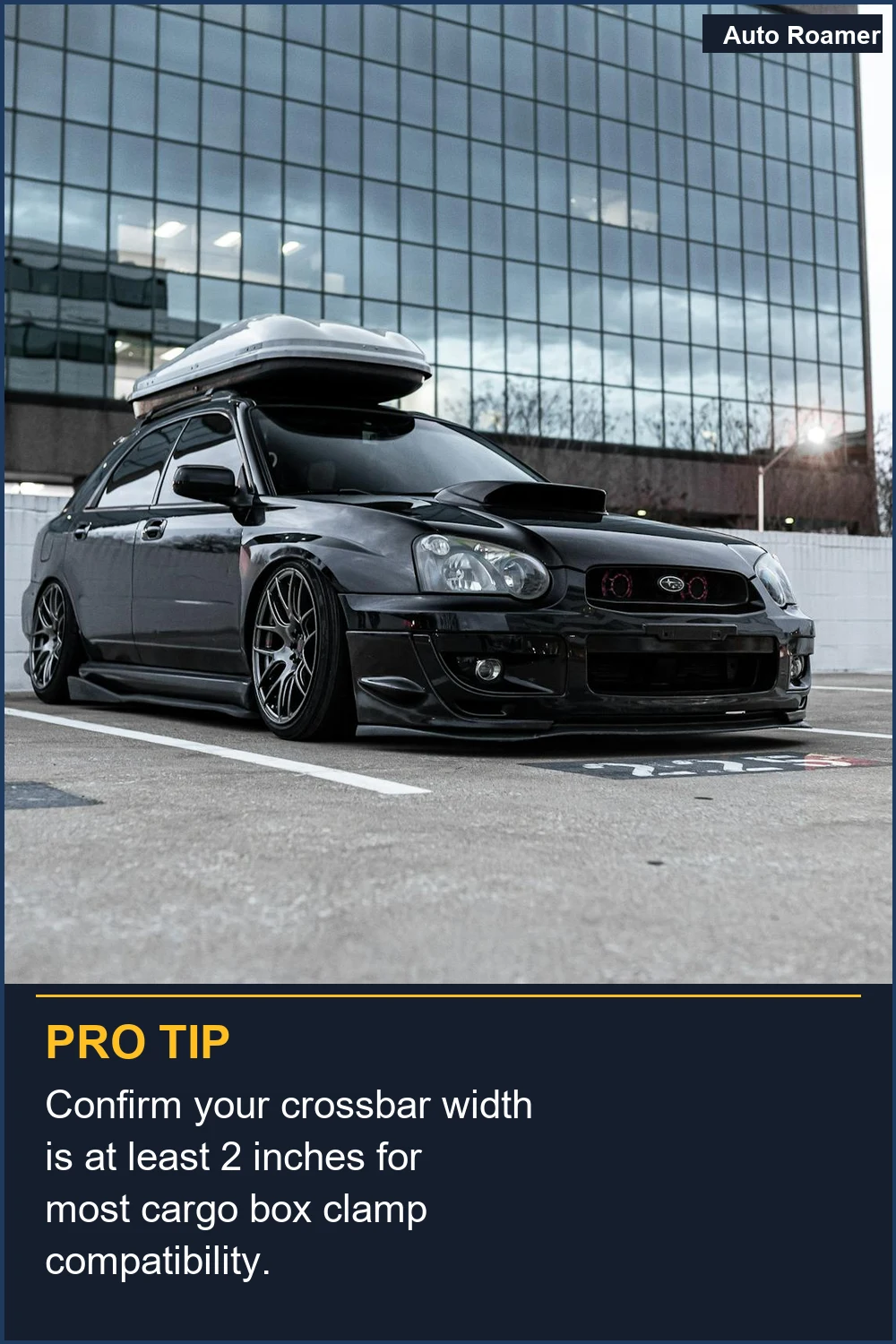 Confirm your crossbar width is at least 2 inches for most cargo box clamp compatibility.